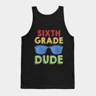 6th Grade Dude Back To School First Day Of 6th Grade Tank Top